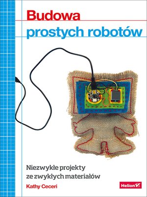 cover image of Budowa prostych robotów. Niezwyk?e projekty ze zwyk?ych materia?ów